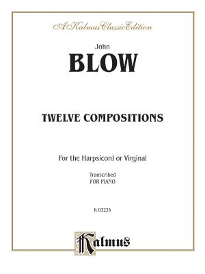 Twelve Compositions - Blow, John (Composer)