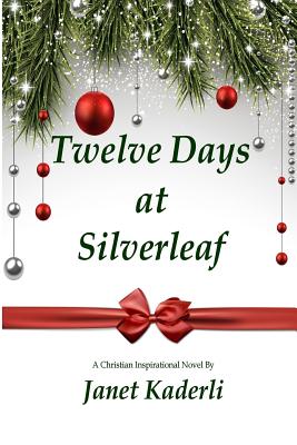 Twelve Days at Silverleaf - Kaderli, Janet