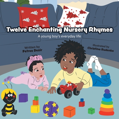 Twelve Enchanting Nursery Rhymes: A Young Boy's Everyday Life - Desir, Petros