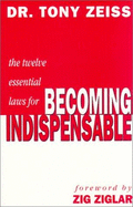 Twelve Essential Laws for Becoming Indispensable