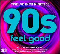 Twelve Inch 90s: Feel Good - Various Artists