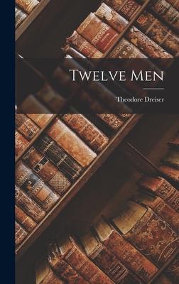 Twelve Men - Dreiser, Theodore