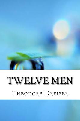 Twelve Men - Dreiser, Theodore