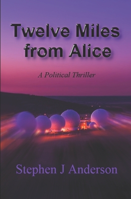 Twelve Miles from Alice - Anderson, Stephen J