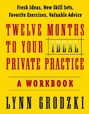 Twelve Months To Your Ideal Private Practice: A Workbook - Grodzki, Lynn