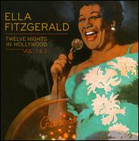 Twelve Nights in Hollywood, Vols. 1-2 - Ella Fitzgerald