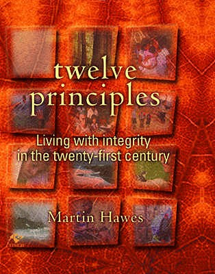 Twelve Principles: Living with Integrity in the Twenty-First Century - Hawes, Martin