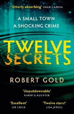Twelve Secrets: The Sunday Times bestselling thriller everybody is talking about - Gold, Robert