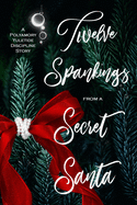 Twelve Spankings from a Secret Santa: A Polyamory Yuletide Discipline Story