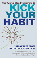 Twelve-Step Programme to Kick Your Habit: Break Free from the Cycle of Addiction