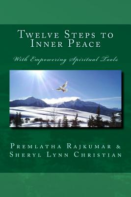 Twelve Steps to Inner Peace (LG text edition): with Empowering Spiritual Tools - Christian, Sheryl Lynn, and Rajkumar, Premlatha