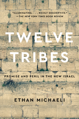 Twelve Tribes: Promise and Peril in the New Israel - Michaeli, Ethan