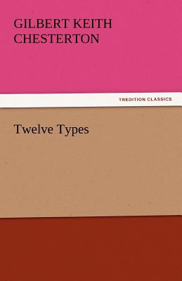 Twelve Types - Chesterton, G K