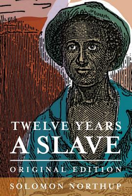 Twelve Years a Slave: Original Edition - Northup, Solomon