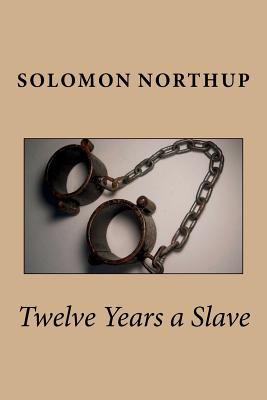 Twelve Years a Slave - Sanchez, Angel (Editor), and Northup, Solomon