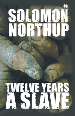 Twelve Years a Slave - Northup, Solomon