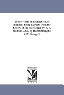 Twelve Years of a Soldier's Life in India: Being Extracts from the Letters of the Late Major W. S. R. Hodson ... Including a Personal Narrative of the Siege of Delhi and Capture of the King and Princes
