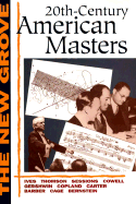 Twentieth-Century American Masters: Ives, Thomson, Sessions, Cowell, Gershwin, Copland, Carter, Barber, Cage, Bernstein - Kirkpatrick, John, and Olmstead, Andrea, and Saylor, Bruce