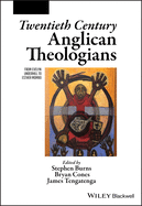 Twentieth Century Anglican Theologians: From Evelyn Underhill to Esther Mombo