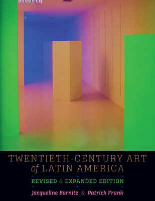 Twentieth-Century Art of Latin America: Revised and Expanded Edition - Barnitz, Jacqueline, and Frank, Patrick