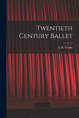 Twentieth Century Ballet - Franks, A H (Arthur Henry) 1907-1963 (Creator)