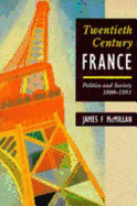 Twentieth-Century France: Politics and Society 1898-1991