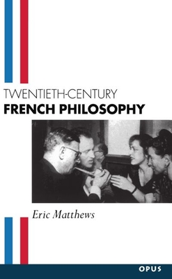 Twentieth-Century French Philosophy - Matthews, Eric