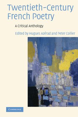 Twentieth-Century French Poetry: A Critical Anthology - Azrad, Hugues (Editor), and Collier, Peter (Editor)