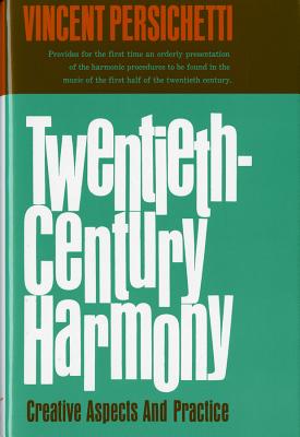 Twentieth-Century Harmony: Creative Aspects and Practice - Persichetti, Vincent