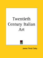 Twentieth Century Italian Art - Soby, James Thrall