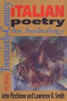 Twentieth-Century Italian Poetry: An Anthology - Picchione, John (Editor), and Smith, Lawrence R. (Editor)