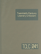 Twentieth-Century Literary Criticism: Criticism of the Works of Noveliists, Poets, Playwrights, Short Story Writers, and Other Creative Writers Who Lived Between 1900 and 1999, from the Fi