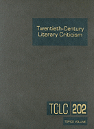 Twentieth-Century Literary Criticism: Excerpts from Criticism of the Works of Novelists, Poets, Playwrights, Short Story Writers, & Other Creative Writers Who Died Between 1900 & 1999