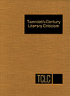 Twentieth-Century Literary Criticism: Excerpts from Criticism of the Works of Novelists, Poets, Playwrights, Short Story Writers, & Other Creative Writers Who Died Between 1900 & 1999