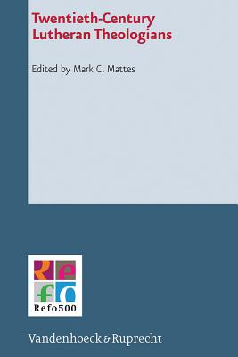 Twentieth Century Lutheran Theologians - Scaer, David P. (Contributions by), and Anderson, Mary Elizabeth (Contributions by), and Mattes, Mark C. (Editor)