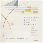 Twentieth Century Oboe Sonatas: Bowen, Eben, Dutilleux, Bozza, Poulenc, Saint-Saëns