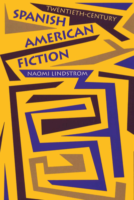 Twentieth-Century Spanish American Fiction - Lindstrom, Naomi