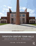 Twentieth Century Town Halls: Architecture of Democracy