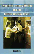 Twentieth-Century Writing and the British Working Class