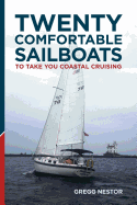 Twenty Comfortable Sailboats to Take You Coastal Cruising