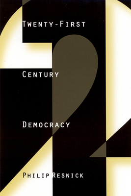 Twenty-First Century Democracy - Resnick, Philip