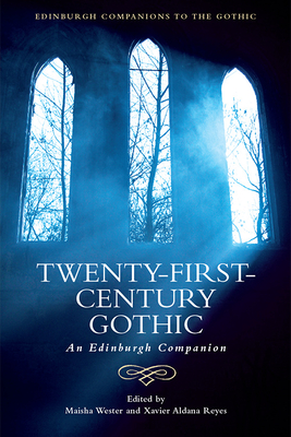 Twenty-First-Century Gothic: An Edinburgh Companion - Wester, Maisha (Editor), and Aldana Reyes, Xavier (Editor)