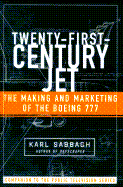 Twenty First Century Jet: Making and Marketing the Boeing 777