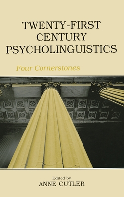 Twenty-First Century Psycholinguistics: Four Cornerstones - Cutler, Anne (Editor)