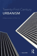 Twenty-First Century Urbanism: A New Analysis of the City