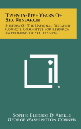 Twenty-Five Years of Sex Research: History of the National Research Council, Committee for Research in Problems of Sex, 1922-1947