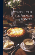 Twenty-Four Little French Dinners