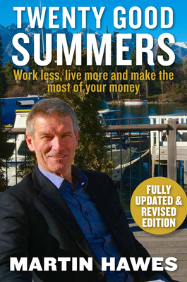 Twenty Good Summers: Work less, live more and make the most of your money (Fully updated and revised edition) - Hawes, Martin