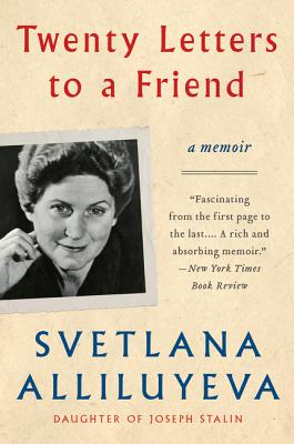 Twenty Letters to a Friend: A Memoir - Alliluyeva, Svetlana