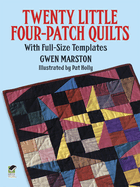 Twenty Little Four-Patch Quilts: With Full-Size Templates